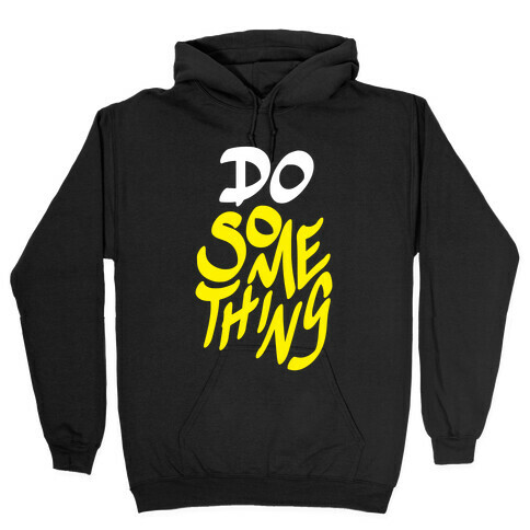 Do Something Hooded Sweatshirt