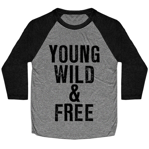 Young, Wild, & Free Baseball Tee