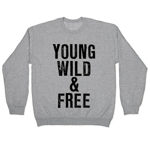 Young, Wild, & Free Pullover