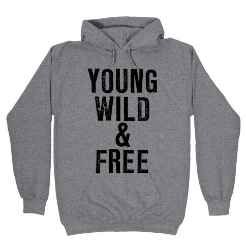 Young, Wild, & Free Hooded Sweatshirt