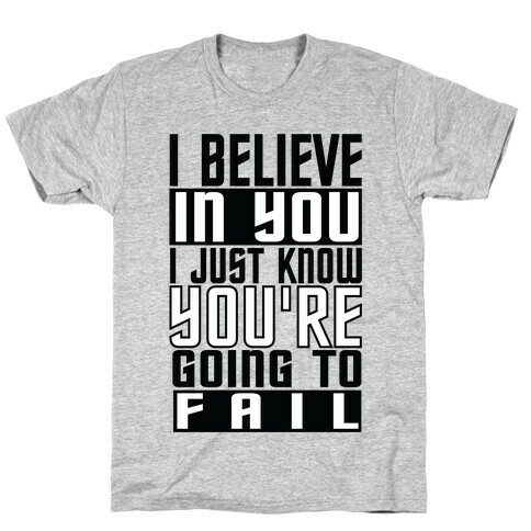 You're Going to Fail T-Shirt