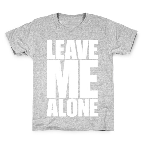Leave Me Alone Kids T-Shirt