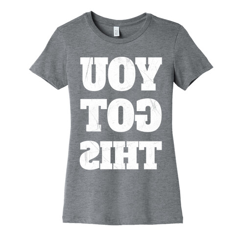 You Got This Womens T-Shirt