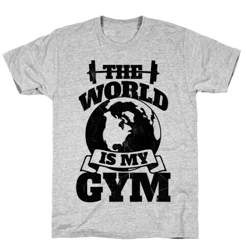 The World Is My Gym T-Shirt
