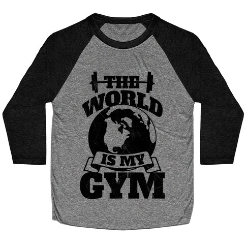 The World Is My Gym Baseball Tee