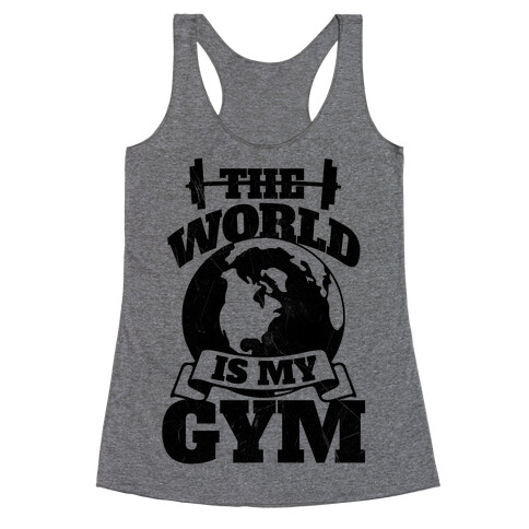 The World Is My Gym Racerback Tank Top