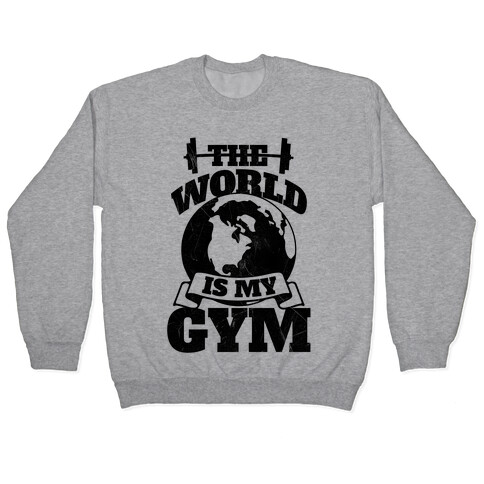 The World Is My Gym Pullover