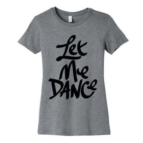 Let Me Dance Womens T-Shirt