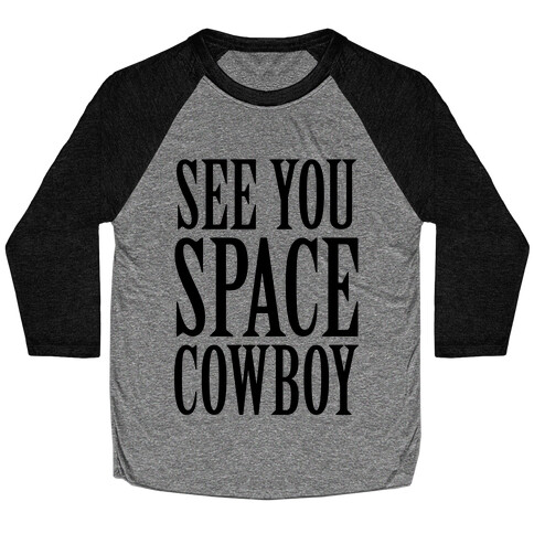 See You Space Cowboy Baseball Tee