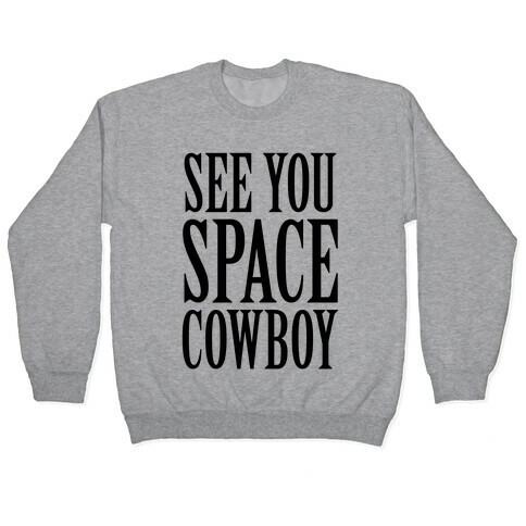 See You Space Cowboy Pullover