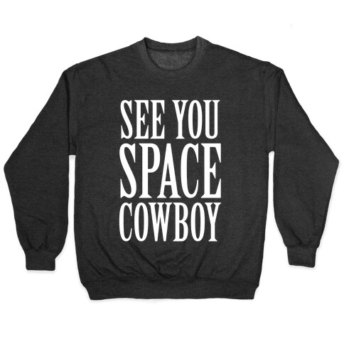 See You Space Cowboy Pullover