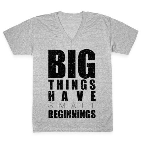 Big Things Have Small Beginnings V-Neck Tee Shirt