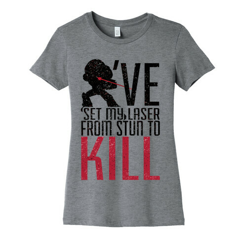 Laser to Kill Womens T-Shirt