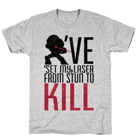 Laser to Kill T-Shirt