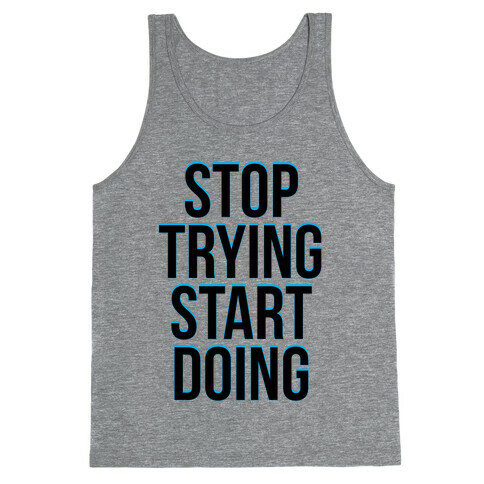 Stop Trying, Start Doing Tank Top