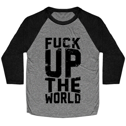 F*** Up The World Baseball Tee