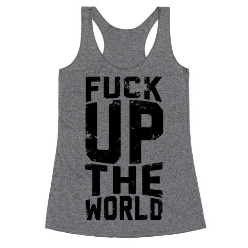 F*** Up The World Racerback Tank Top