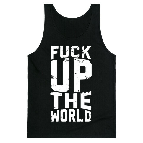 F*** Up The World Tank Top