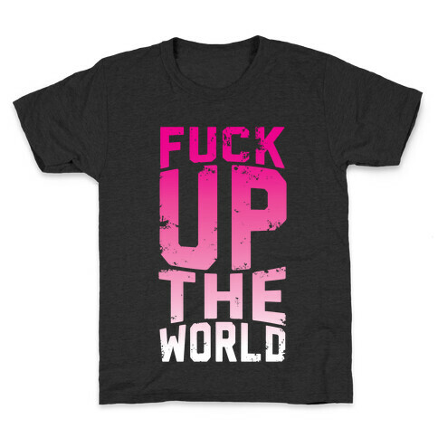 F*** Up The World Kids T-Shirt