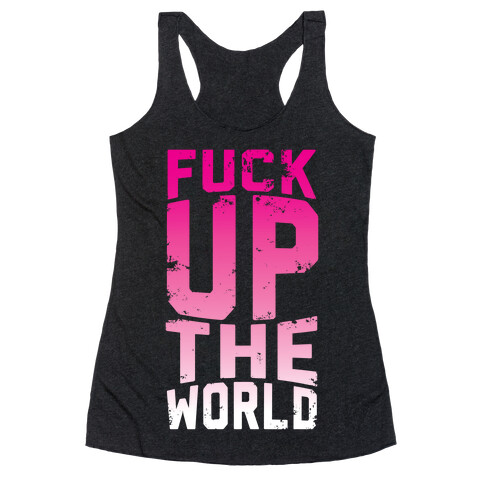 F*** Up The World Racerback Tank Top