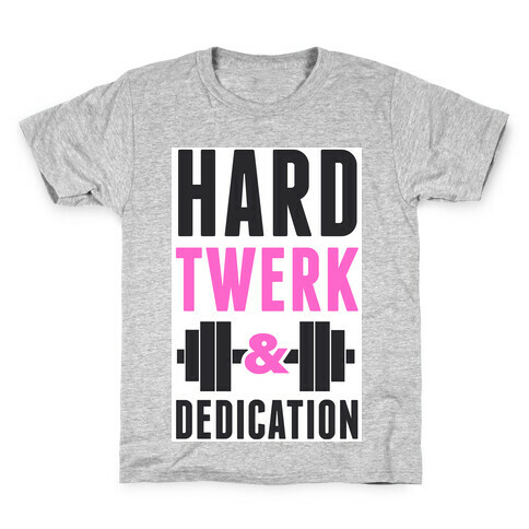 Hard Twerk & Dedication Kids T-Shirt