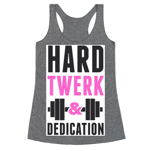 Hard Twerk & Dedication Racerback Tank Top