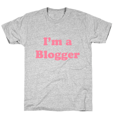 I'm a Blogger T-Shirt