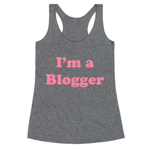 I'm a Blogger Racerback Tank Top