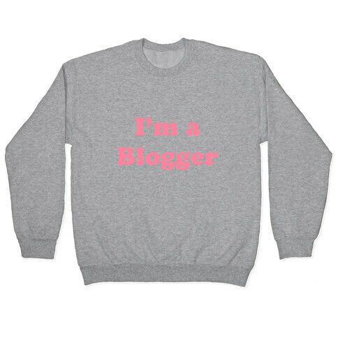 I'm a Blogger Pullover