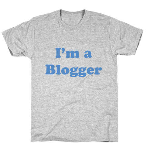 I'm a Blogger T-Shirt