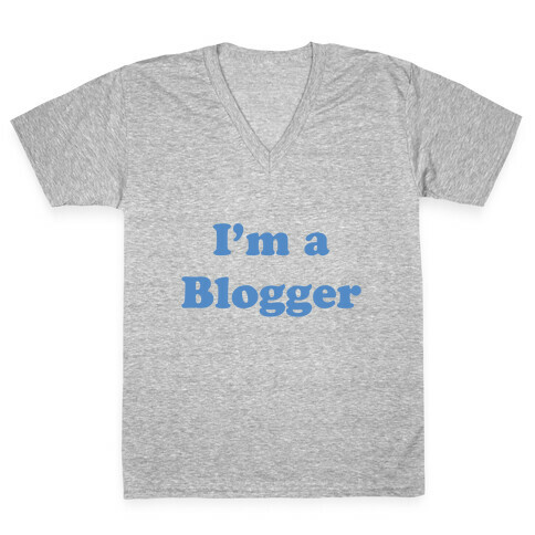 I'm a Blogger V-Neck Tee Shirt