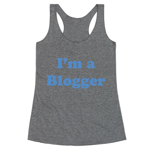 I'm a Blogger Racerback Tank Top