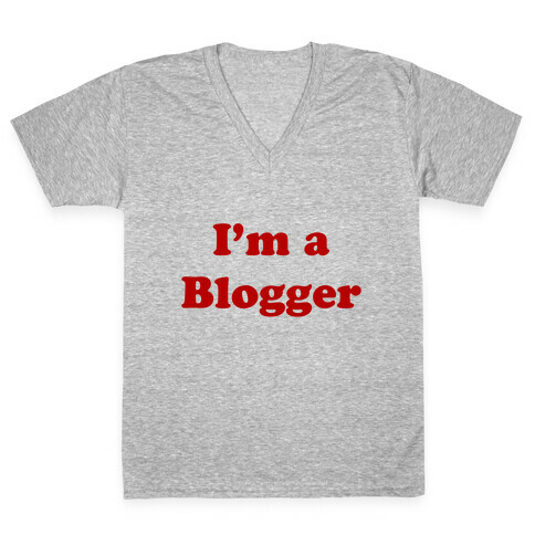 I'm a Blogger V-Neck Tee Shirt
