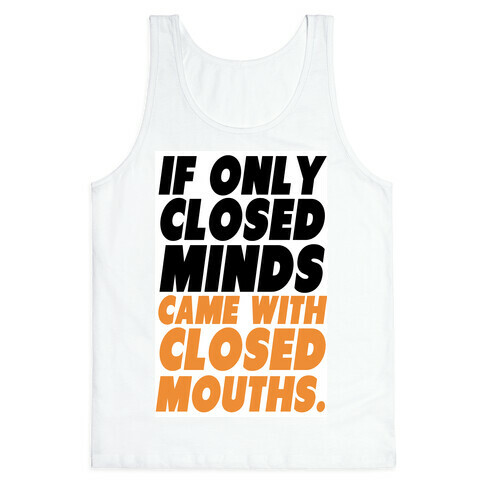 Closed Minds and Closed Mouths Tank Top