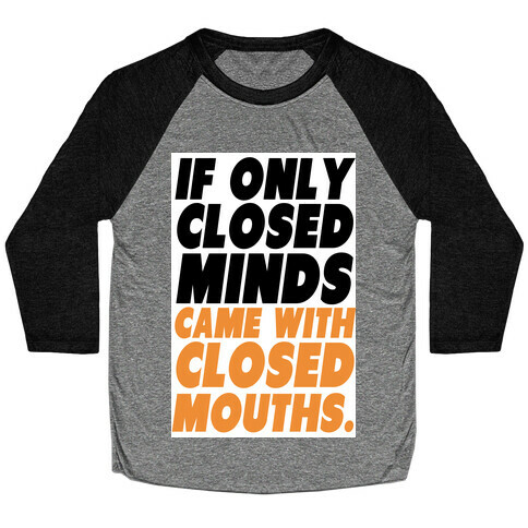 Closed Minds and Closed Mouths Baseball Tee