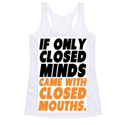 Closed Minds and Closed Mouths Racerback Tank Top