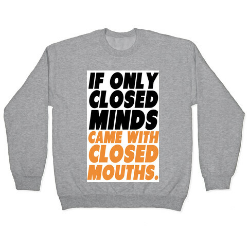 Closed Minds and Closed Mouths Pullover