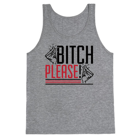 Bitch Please! Tank Top