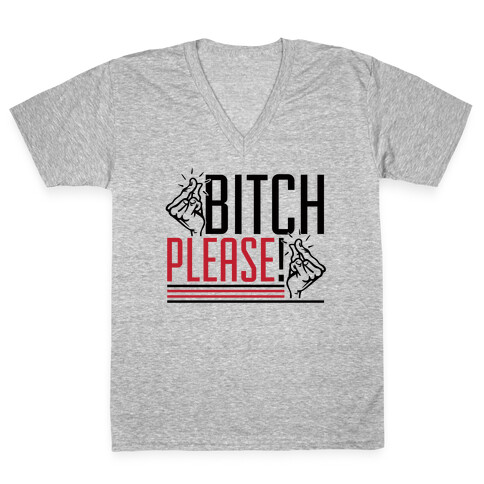 Bitch Please! V-Neck Tee Shirt