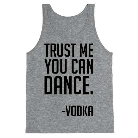 Trust Me You Can Dance Tank Top