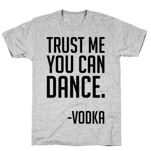 Trust Me You Can Dance T-Shirt