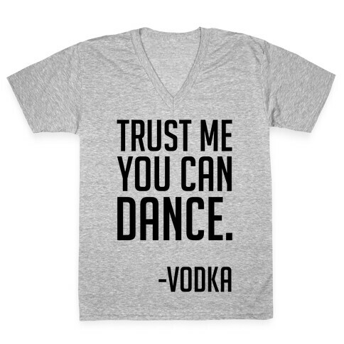 Trust Me You Can Dance V-Neck Tee Shirt