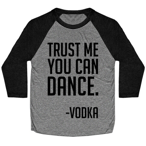 Trust Me You Can Dance Baseball Tee