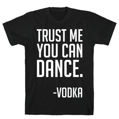 Trust Me You Can Dance T-Shirt