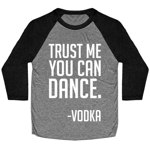 Trust Me You Can Dance Baseball Tee