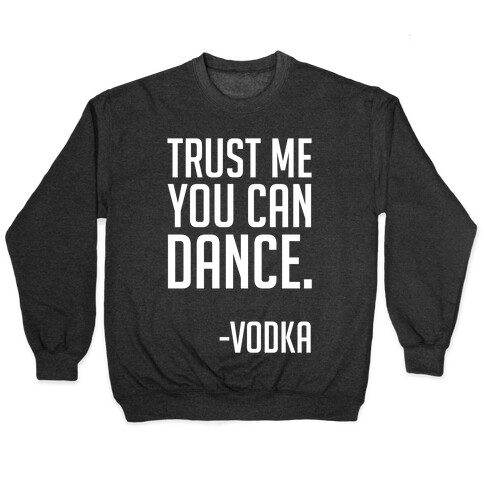 Trust Me You Can Dance Pullover