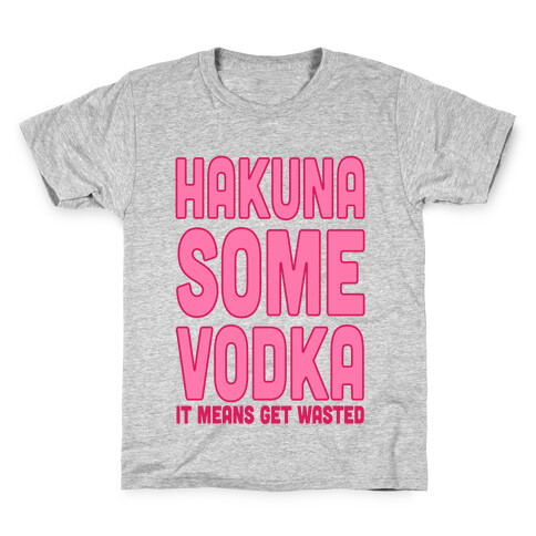 Hakuna Some Vodka Kids T-Shirt