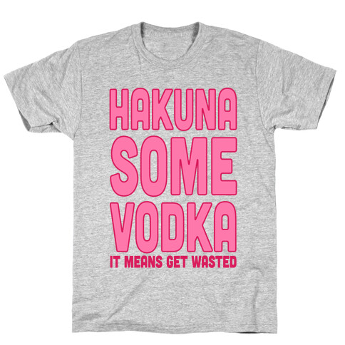 Hakuna Some Vodka T-Shirt