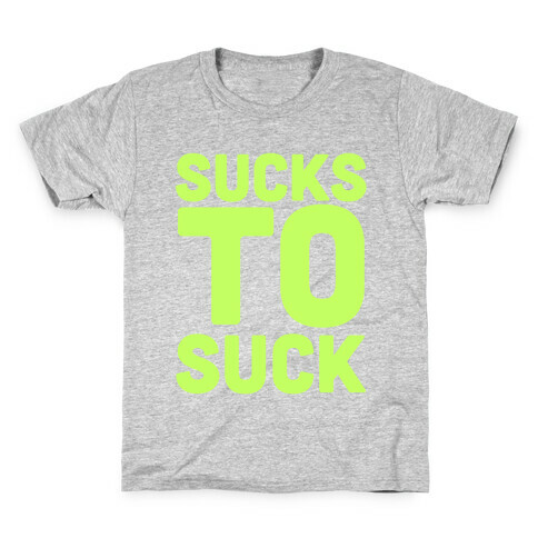 Sucks to Suck Kids T-Shirt