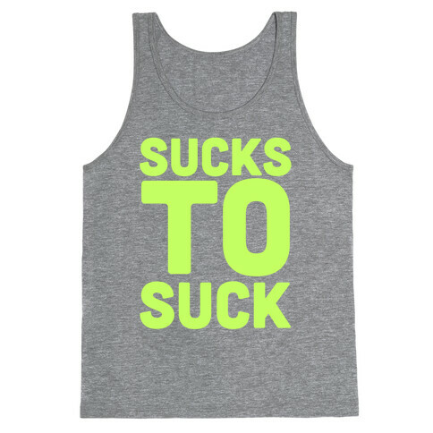 Sucks to Suck Tank Top